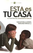 ESTA ES TU CASA. LA AVENTURA DEL ACOGIMIENTO FAMILIAR