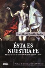 ESTA ES NUESTRA FE. MEDITACIONES EN TORNO A LA FE DE LA IGLESIA: CREDO