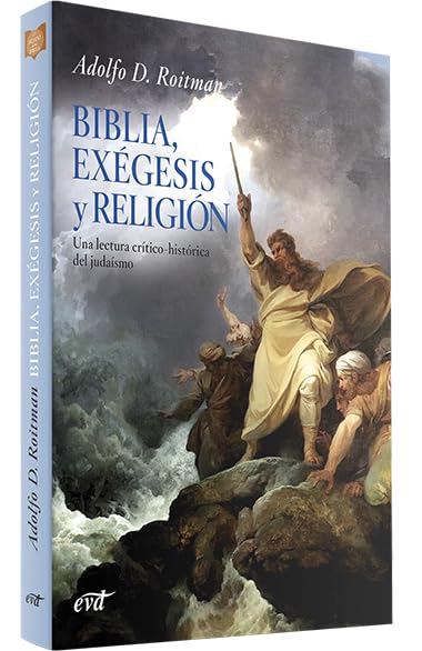 BIBLIA, EXEGESIS Y RELIGION. UNA LECTURA CRITICA-HISTORICA DEL JUDAISMO1094570512