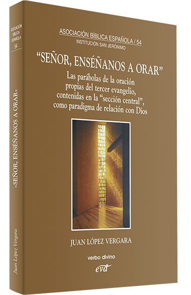 SEÑOR, ENSEÑANOS A ORAR. LAS PARABOLAS DE LA ORACION PROPIAS DEL TERCER EV.