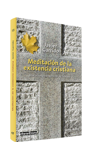 MEDITACIONES DE LA EXISTENCIA CRISTIANA. DISCURSOS EVANGELICOS DE MATEO161397551