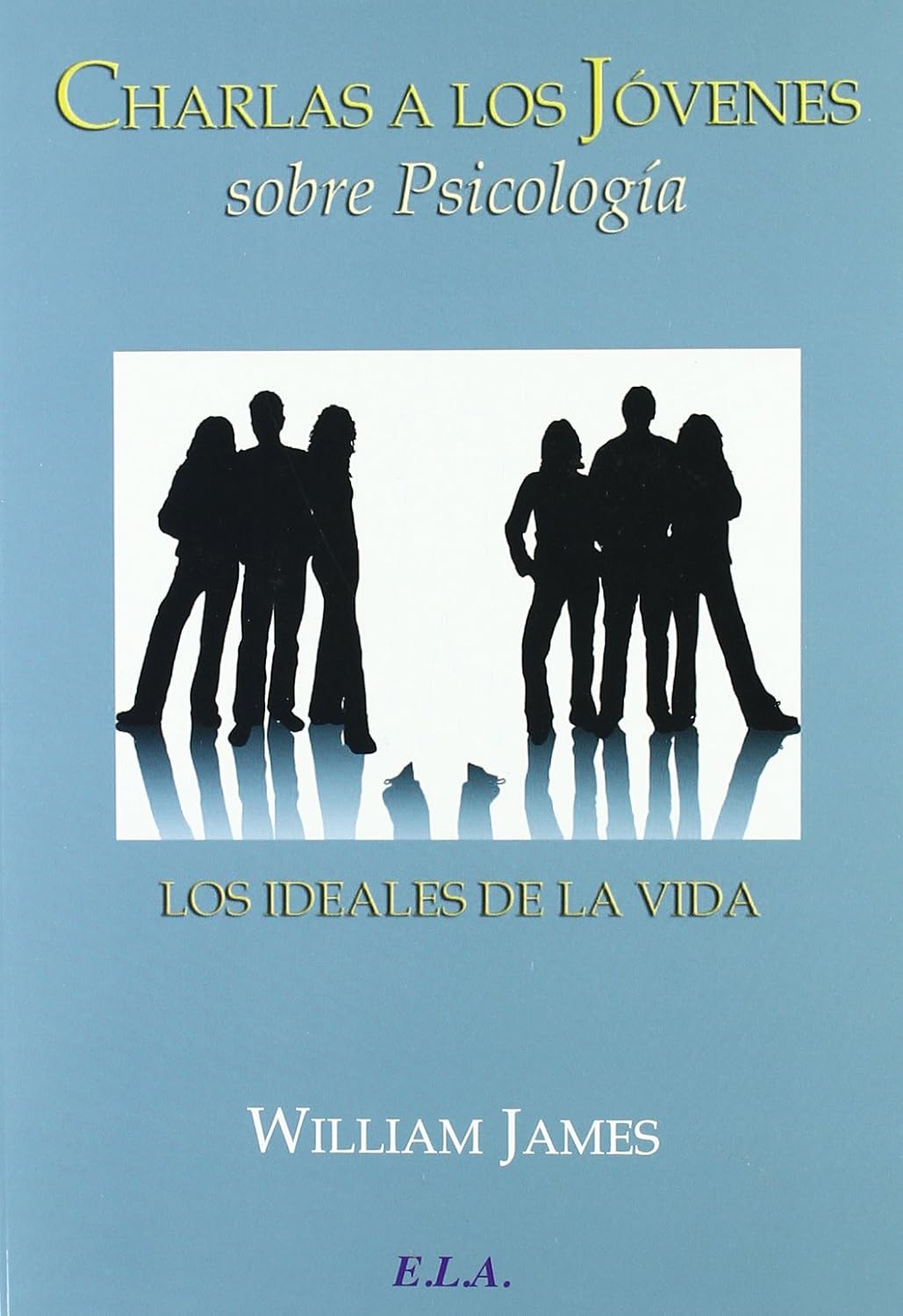 CHARLAS A LOS JOVENES SOBRE PSICOLOGIA. LOS IDEALES DE LA VIDA2075150788