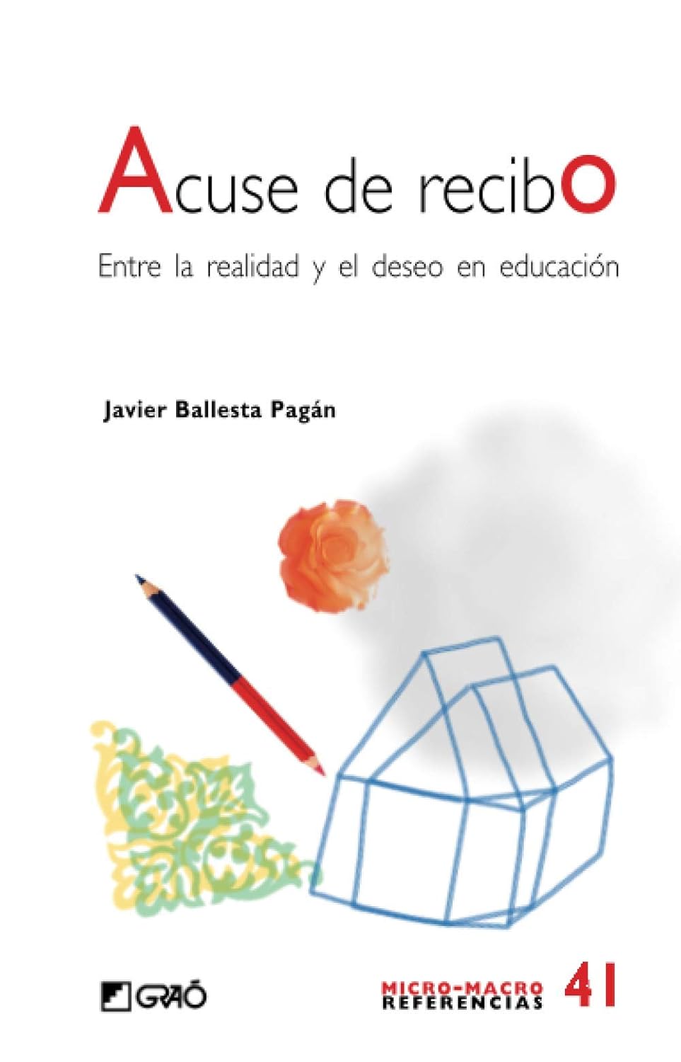ACUSE DE RECIBO. ENTRE LA REALIDAD Y EL DESEO EN EDUCACION177941086