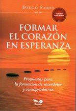FORMAR EL CORAZON EN ESPERANZA. PROPUESTAS PARA LA FORMACION DE SACERDOTES669243973
