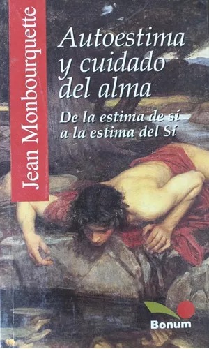 AUTOESTIMA Y CUIDADO DEL ALMA. DE LA ESTIMA DE SI A LA ESTIMA DEL SI1929117598