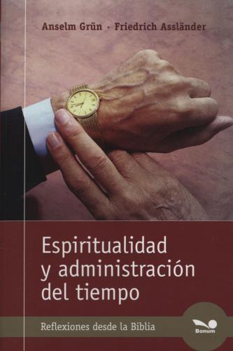 ESPIRITUALIDAD Y ADMINISTRACION DEL TIEMPO. REFLEXIONES DESDE LA BIBLIA1582849471