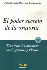 PODER SECRETO DE LA ORATORIA. TECNICAS DEL DISCURSO ORAL, GESTUAL Y VISUAL