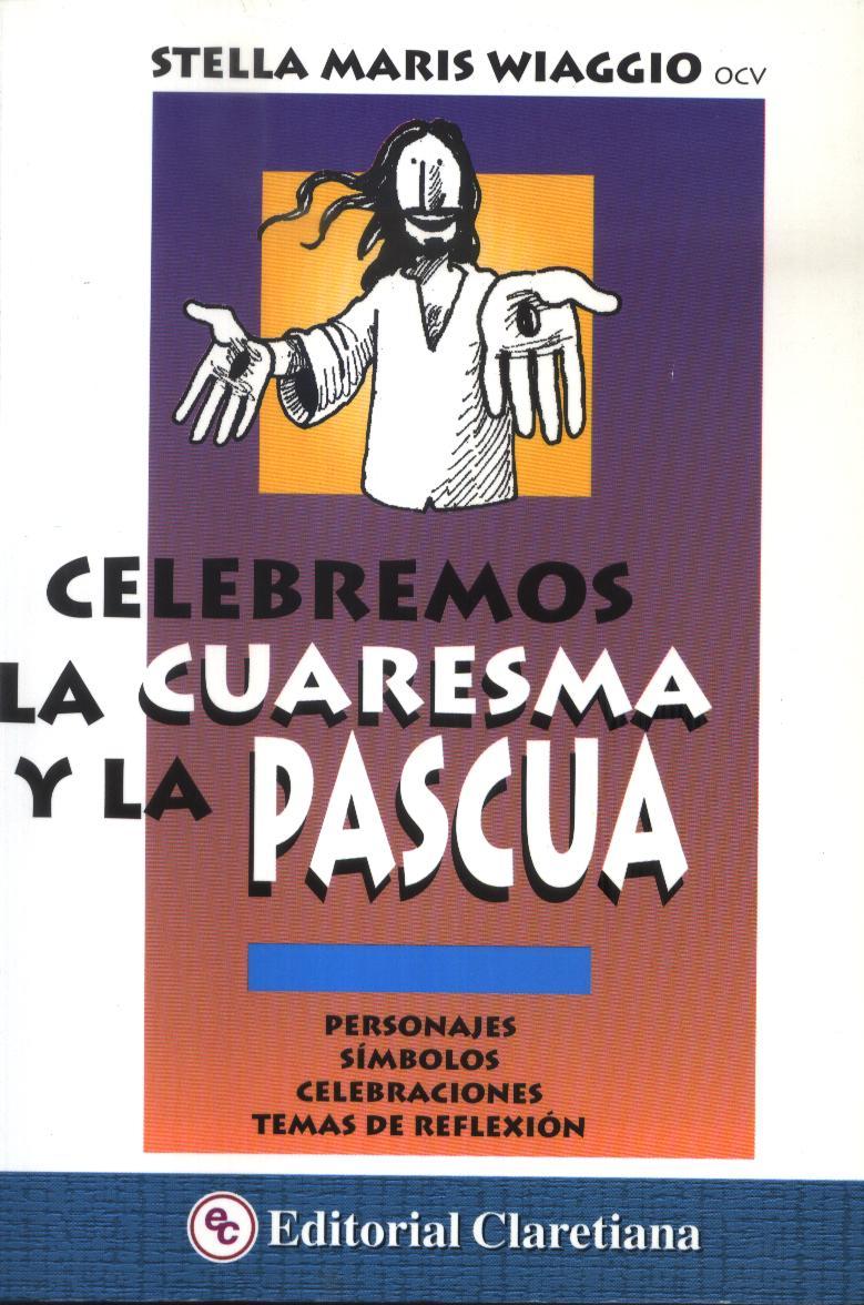 CELEBREMOS LA CUARESMA Y LA PASCUA