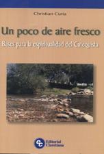 UN POCO DE AIRE FRESCO. BASES PARA LA ESPIRITUALIDAD DEL CATEQUISTA
