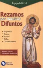 REZAMOS POR NUESTROS DIFUNTOS. RESPONSOS. ROSARIO. NOVENA. TRIDUO. OTRAS OR