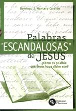 PALABRAS ESCANDALOSAS DE JESUS. COMO ES POSIBLE QUE JESUS HAYA DICHO ESO?