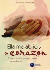 ELLA ME ABRIO SU CORAZON. ENCUENTROS DE LA VIRGEN MARIA CON SAN LUCAS1149924042