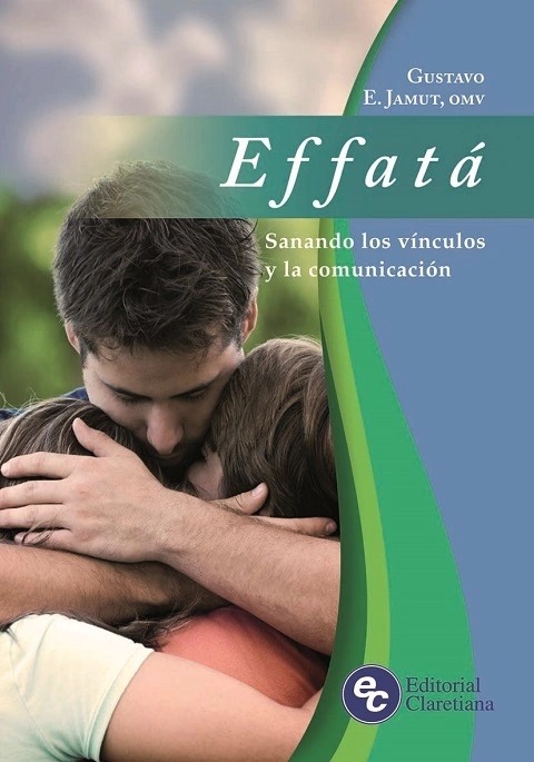 EFFETA. SANANDO LOS VINCULOS Y LA COMUNICACION133005842