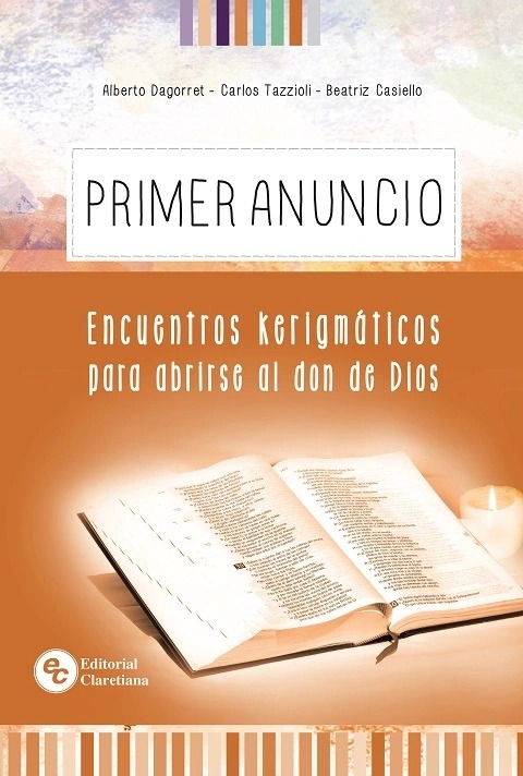 PRIMER ANUNCIO. ENCUENTROS KERIGMATICOS PARA ABRIRSE AL DON DE DIOS