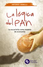 LOGICA DEL PAN. LA EUCARISTIA COMO MODELO DE ECONOMIA133005842
