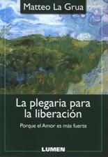 PLEGARIA PARA LA LIBERACION. PORQUE EL AMOR ES MAS FUERTE
