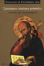 INTRODUCCION A LA PATROLOGIA 2. LITERATURA CRISTIANA PRIMITIVA
