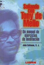 SOÑANDO CON TONY DE MELLO. UN MANUAL DE EJERCICIOS DE M