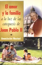 EL AMOR Y LA FAMILIA A LA LUZ DE LAS CATEQUESIS DE J.PABLO II