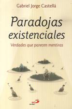 PARADOJAS EXISTENCIALES. VERDADES QUE PARECEN MENTIRAS