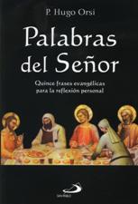PALABRAS DEL SEÑOR. QUINCE FRASES EVANGELICAS PARA LA REFLEXION PERSONAL