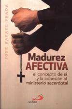 MADUREZ AFECTIVA. CONCEPTO DE SI Y LA ADHESION EN EL MINISTERIO SACERDOTAL