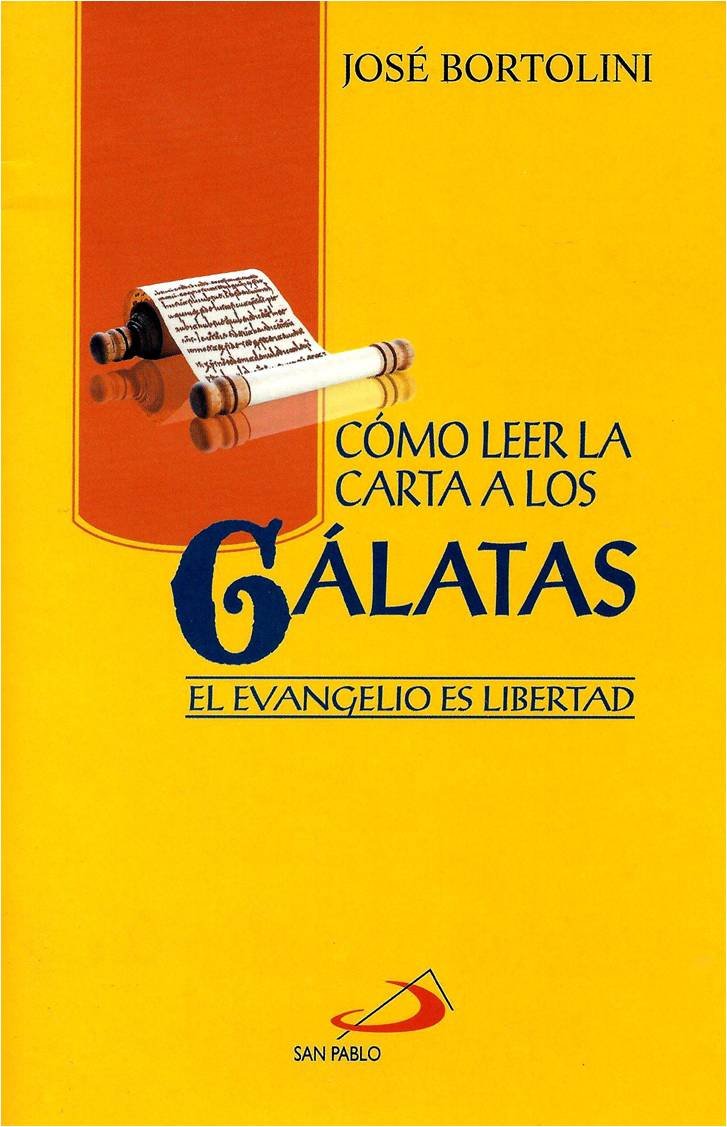 COMO LEER LA CARTA A LOS GALATAS. EL EVANGELIO ES LIBERTAD133005842