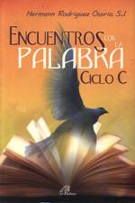 ENCUENTROS CON LA PALABRA. CICLO C