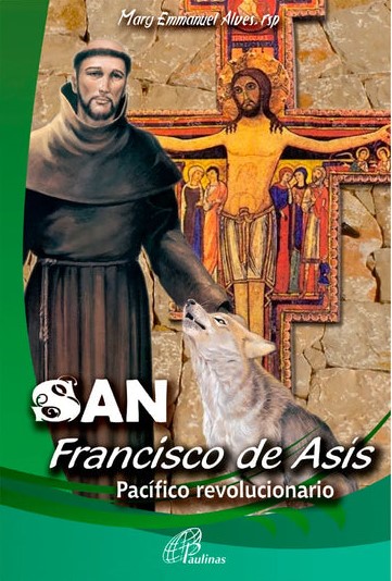 SAN FRANCISCO DE ASI. PACIFICO REVOLUCIONARIO