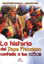 HISTORIA DEL PAPA FRANCISCO CONTADA A LOS NIÑOS
