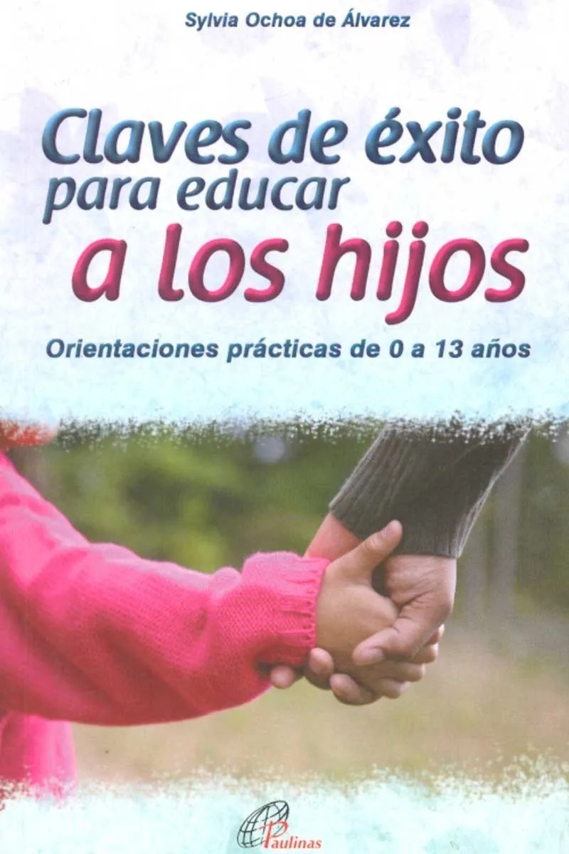CLAVES DE EXITO PARA EDUCAR A LOS HIJOS1255140527