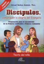 DISCIPULOS, COMUNIQUEN LA ALEGRIA DEL EVANGELIO. TEXTO DEL NIÑO