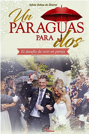 UN PARAGUAS PARA DOS. EL DESAFIO DE VIVIR EN PAREJA