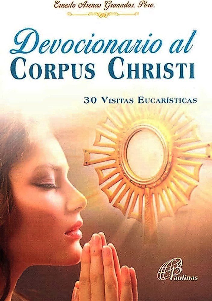 DEVOCIONARIO AL CORPUS CHRISTI. 30 VISITAS EUCARISTICAS671985211