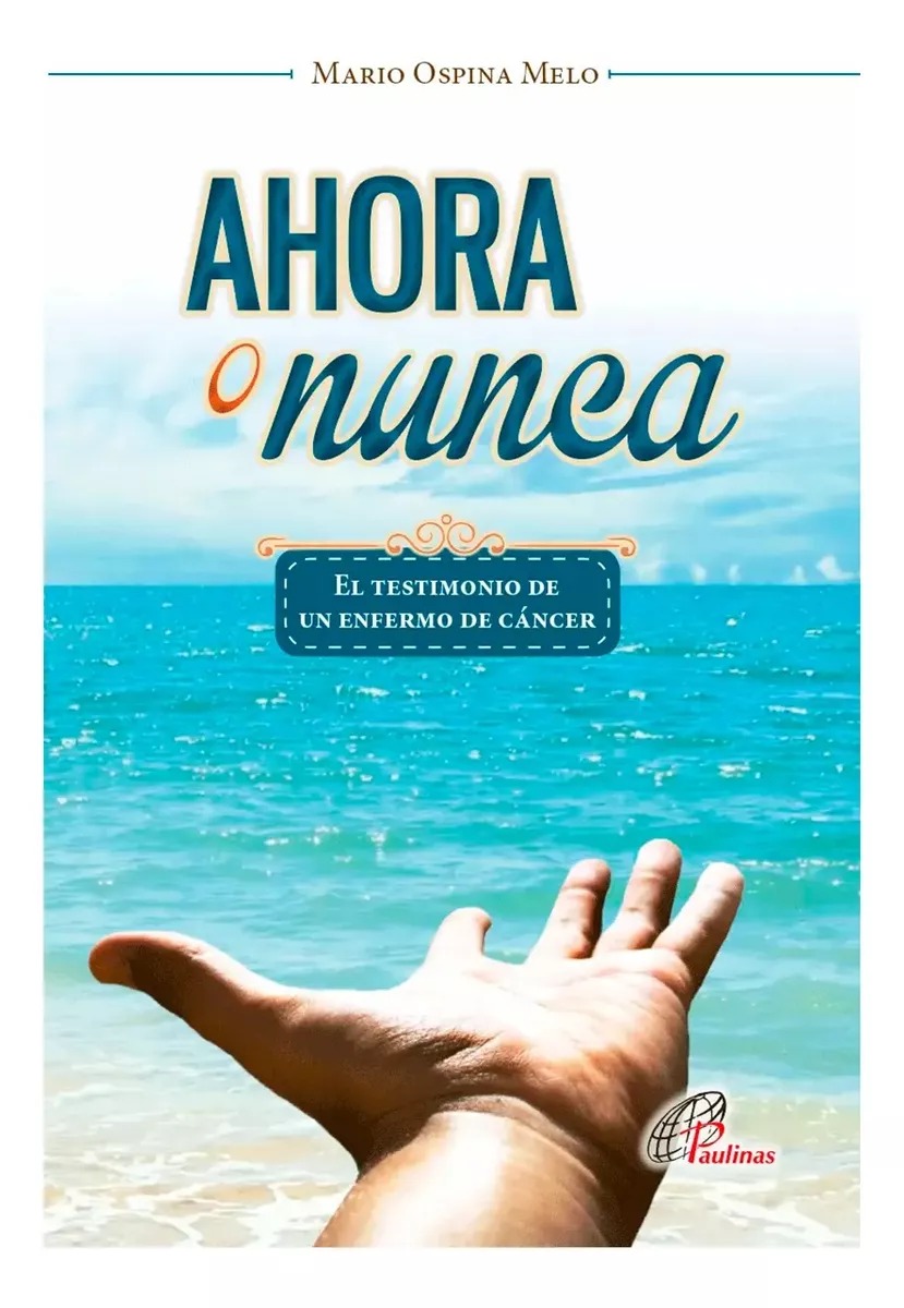 AHORA O NUNCA. EL TESTIMONIO DE UN ENFERMO DE CANCER434423611