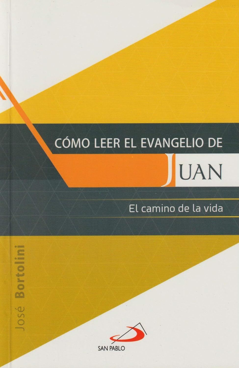 COMO LEER EL EVANGELIO DE JUAN. EL CAMINO DE LA VIDA