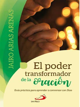 PODER TRANSFORMADOR DE LA ORACION. GUIA PRACTICA PARA APRENDER A CONVERSAR