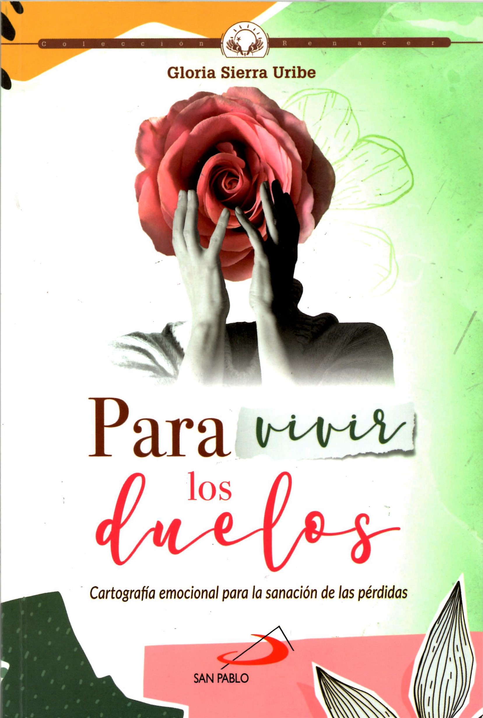 PARA VIVIR LOS DUELOS. CARTOGRAFIA EMOCIONAL PARA LA SANACION DE LAS PERDID