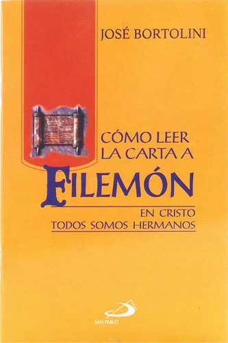 COMO LEER LA CARTA A FILEMON. EN CRISTO TODOS SOMOS HERMANOS133005842
