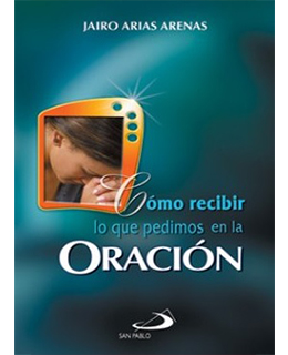 COMO RECIBIR LO QUE PEDIMOS EN LA ORACION133005842