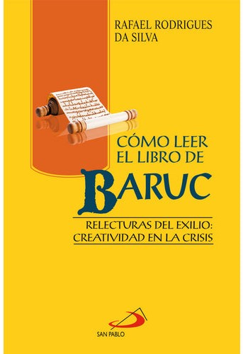 COMO LEER EL LIBRO DE BARUC. RELECTURAS DEL EXILIO: CREATIVIDAD EN LA CRISIS133005842