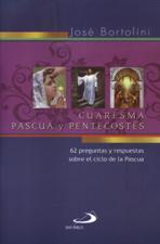 CUARESMA, PASCUA Y PENTECOSTES. 62 PREGUNTAS Y RESPUESTAS SOBRE EL CICLO A