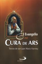 EVANGELIO DEL CURA DE ARS. TEXTOS DE SAN JUAN MARIA VIANNEY
