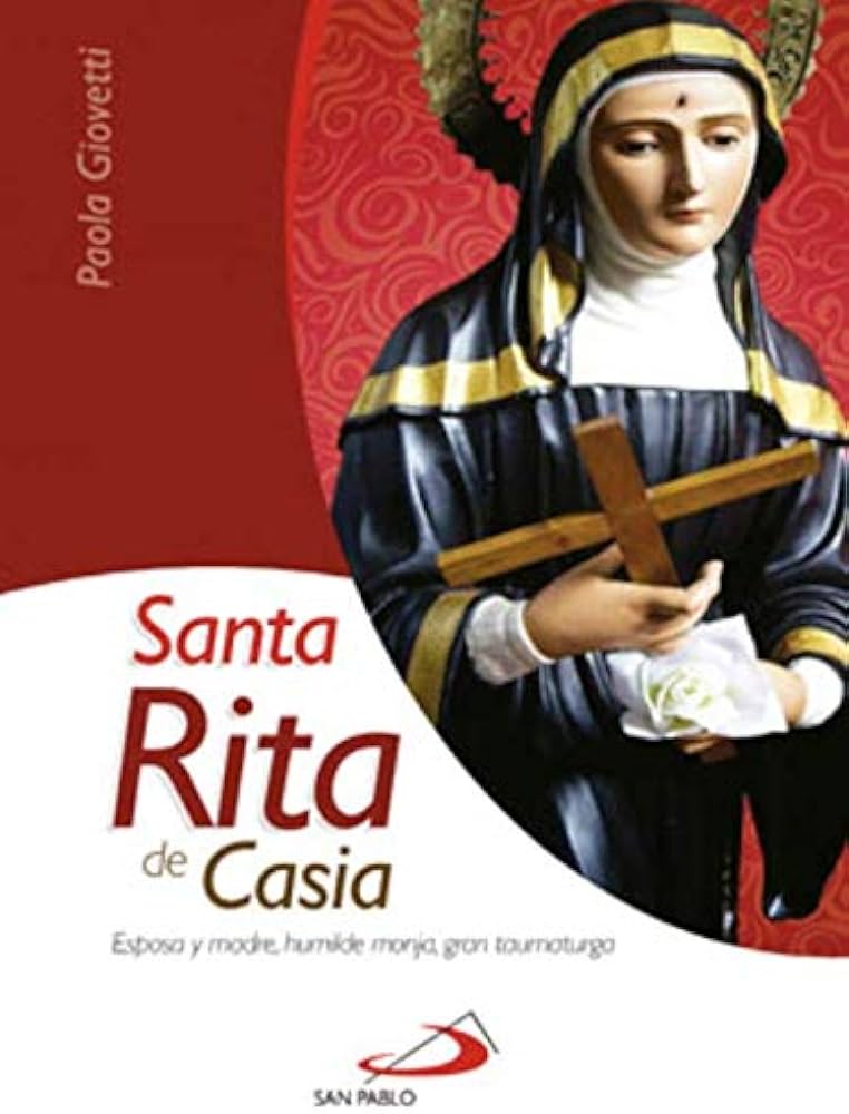 SANTA RITA DE CASIA. ESPOSA Y MADRE, HUMILDE MONJA, GRAN TAUMATURGA1245282234