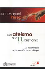 DEL ATEISMO A LA FE CRISTIANA. LA EXPERIENCIA DE CONVERSION DE UN BIOLOGO352733151