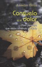 CONSUELO EN EL DOLOR. PARA PERSONAS QUE ESTAN VIVIENDO UN DUELO