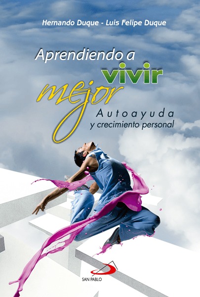 APRENDIENDO A VIVIR MEJOR. AUTOAYUDA Y CRECIMIENTO PERSONAL375189371