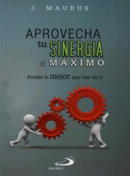 APROVECHA TU SINERGIA AL MAXIMO. IRRADIA LO MEJOR QUE HAY EN TI1832849878