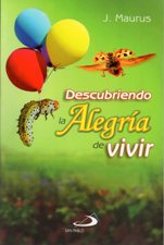 DESCUBRIENDO LA ALEGRIA DE VIVIR