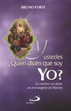 Y USTEDES , QUIEN DICEN QUE SOY YO?. EN CAMINO CON JESUS EN EV. MARCOS